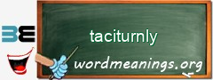 WordMeaning blackboard for taciturnly